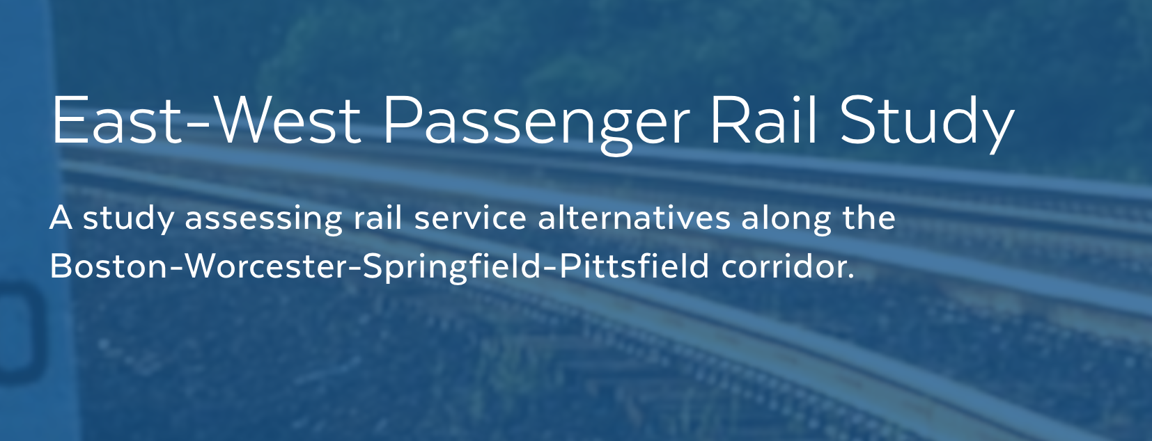 MassDOT banner with title East-West Passenger Rail Study and subheading A study assessing rail service alternatives along the Boston-Worcester-Springfield-Pittsfield corridor. Graphic shows curving train tracks in the background.